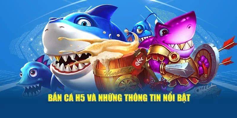 Khám phá về bắn cá H5 là gì