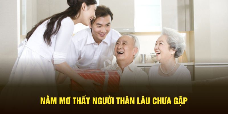 Nằm mơ thấy người thân lâu chưa gặp