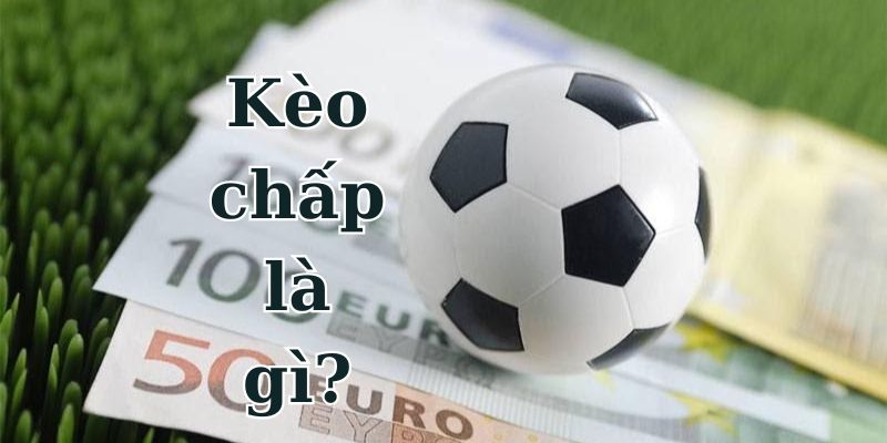 Tìm hiểu kèo chấp là gì?