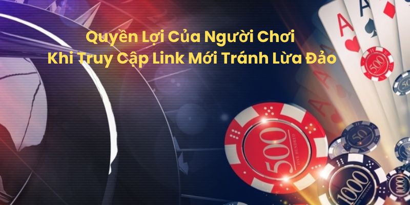 Quyền lợi khi truy cập link mới tránh lừa đảo