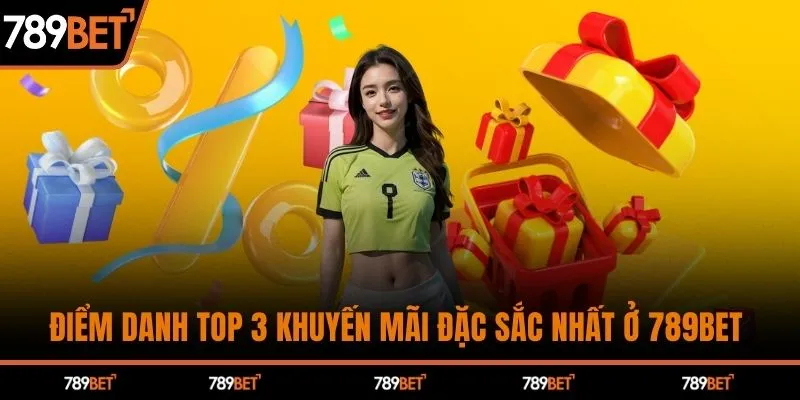 Điểm danh TOP 3 khuyến mãi đặc sắc nhất
